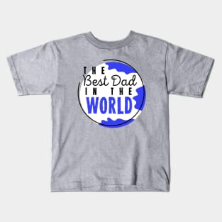 The Best Dad In The World Worlds Dopest Dad For Dads Kids T-Shirt